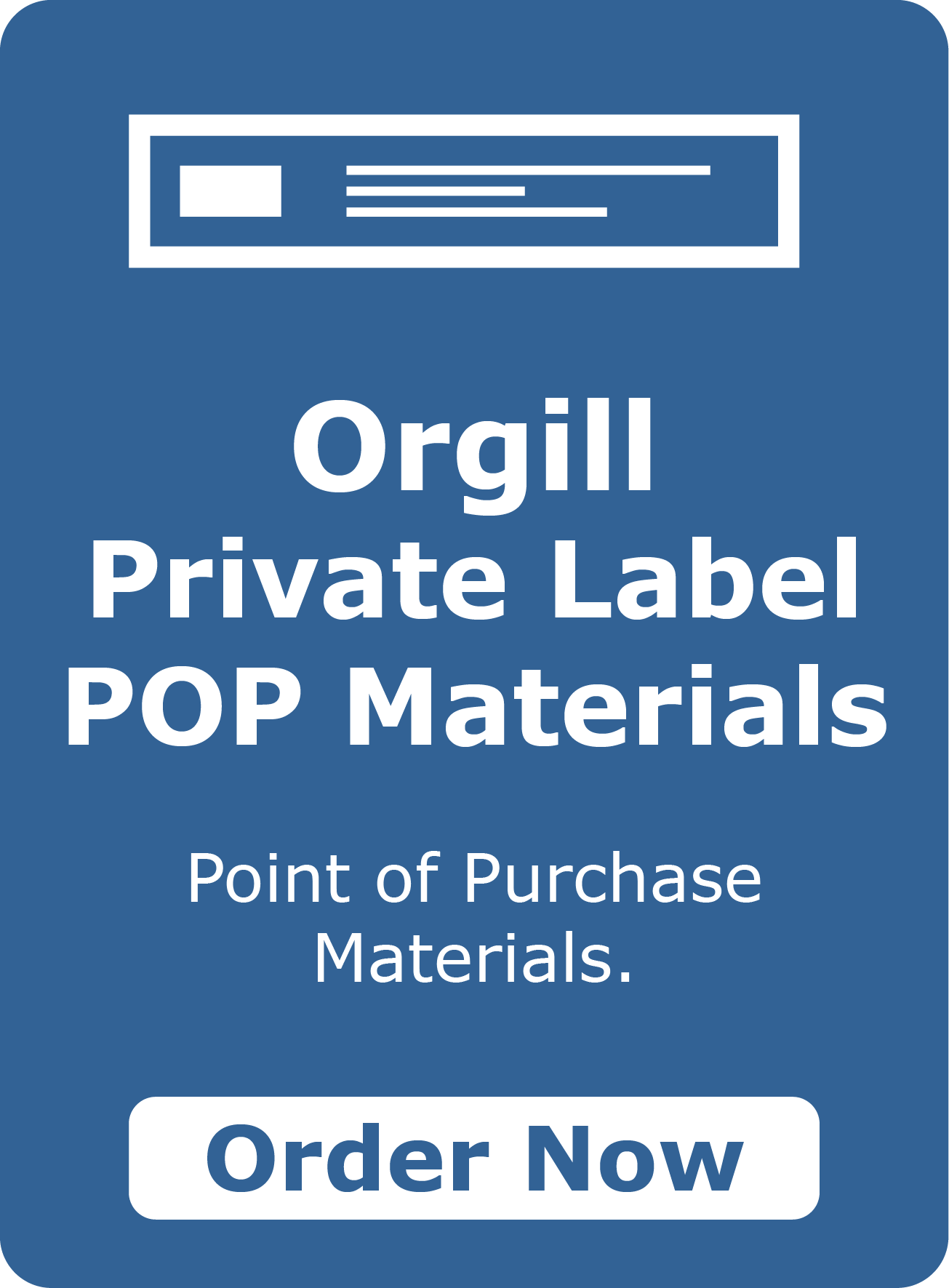 Orgill Private Label POP Materials. Point of Purchase Materials.